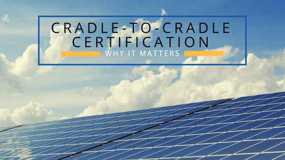 Cradle-to-Cradle Certification: Why it Matters